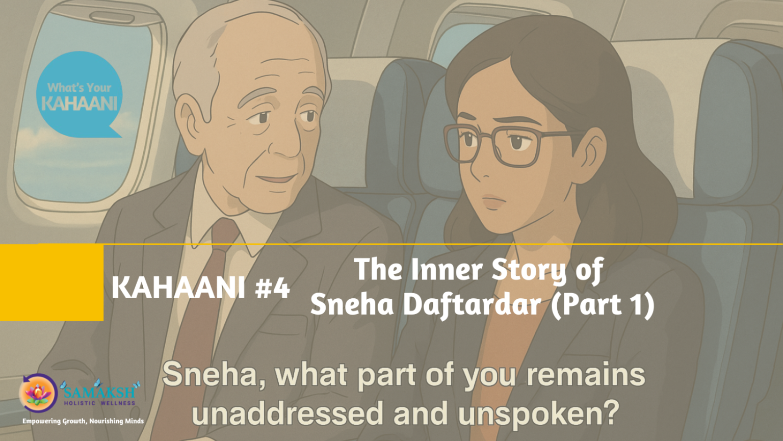 Unspoken Words. Unaddressed Emotions: The Inner Story of Sneha Daftardar (Part 1)